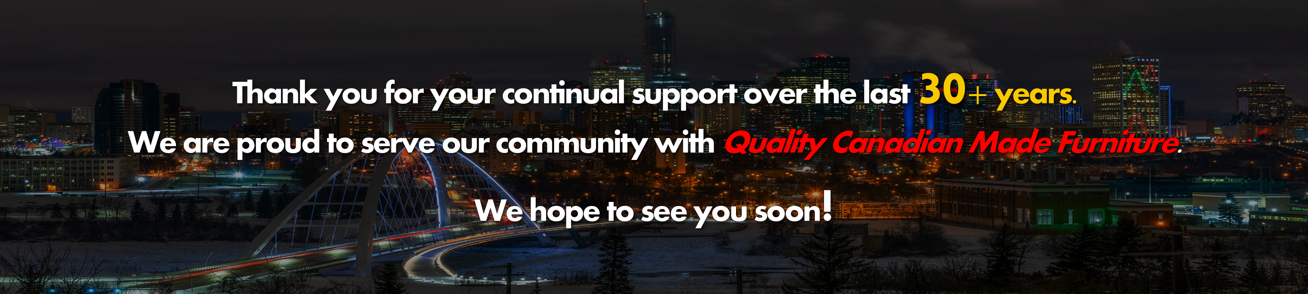 Edmonton city night skyline with illuminated bridge and overlay text thanking customers for over 30 years of support, promoting quality Canadian made furniture, and welcoming the community.